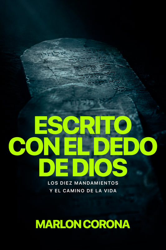Escrito con el dedo de Dios: Los Diez Mandamientos y el camino de la vida